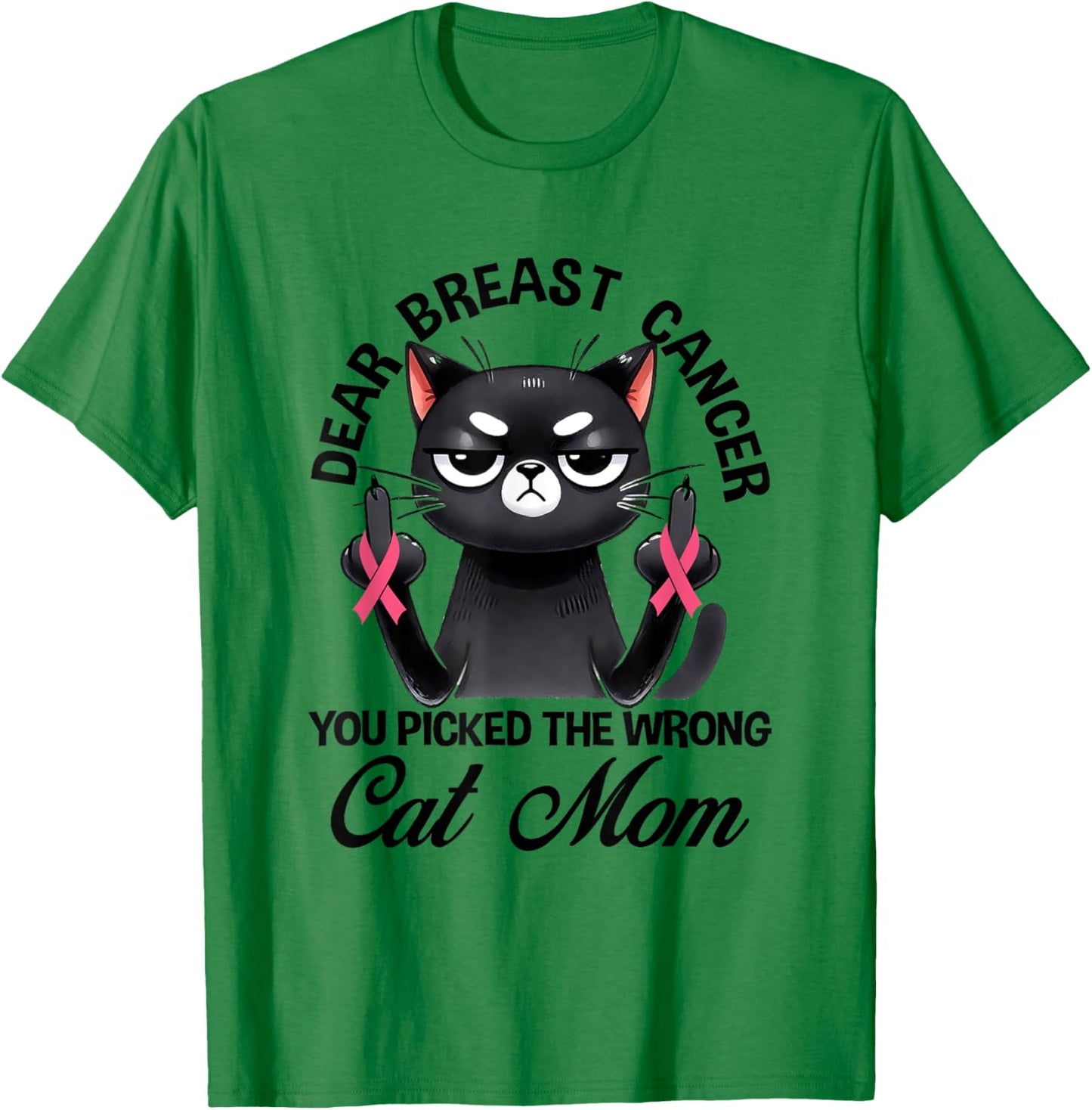 Dear Breast Cancer You Picked The Wrong Cat Breast Cancer Women Kids T-Shirt - T-Shirt | Irish Green