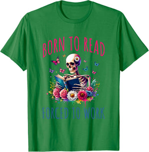 Born To Read Forced To Work Reading Skeleton Bookish Book T-Shirt - T-Shirt | Irish Green