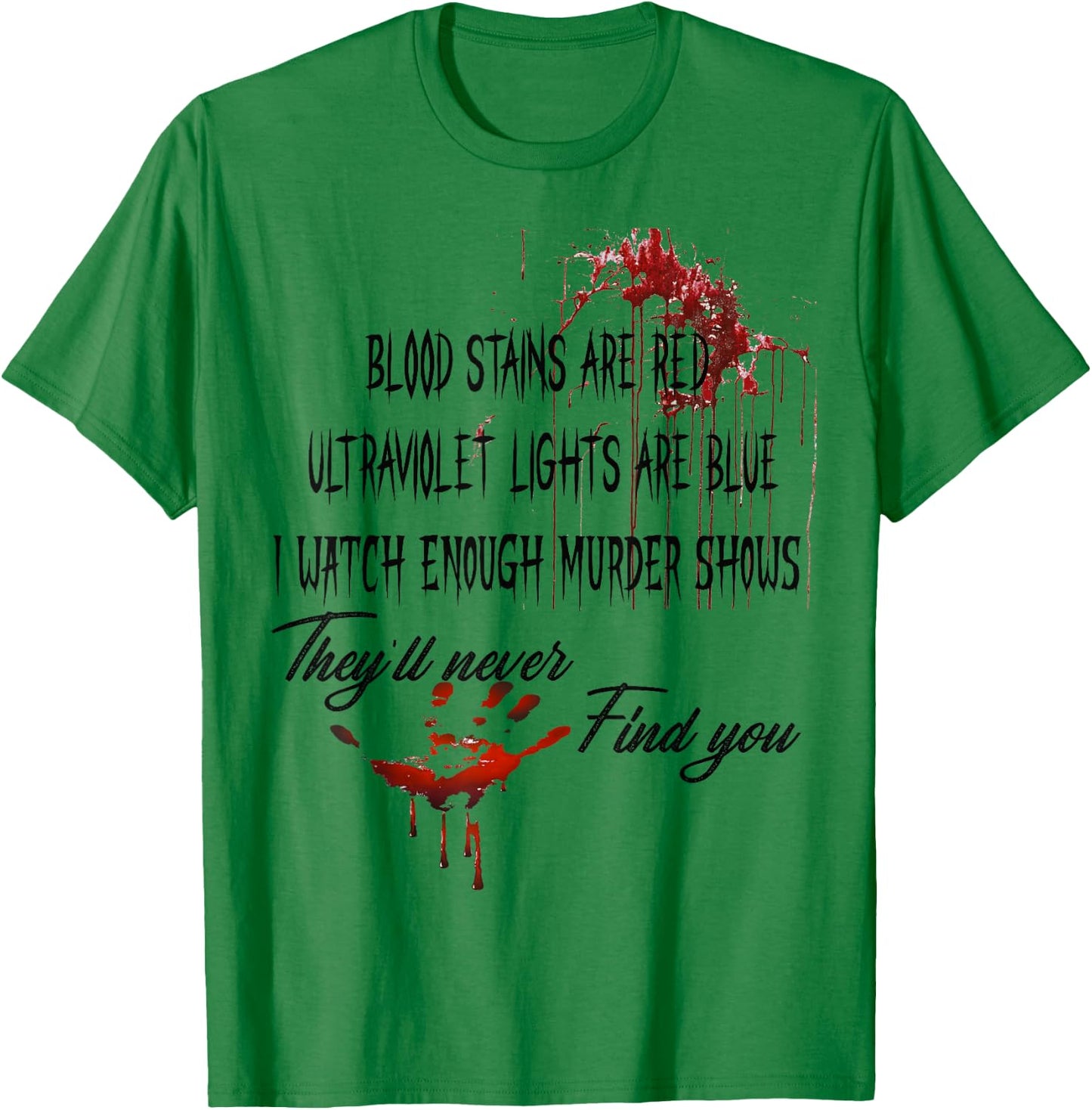 Blood Stains are Red Ultraviolet Lights are Blue Halloween T-Shirt - T-Shirt | Irish Green