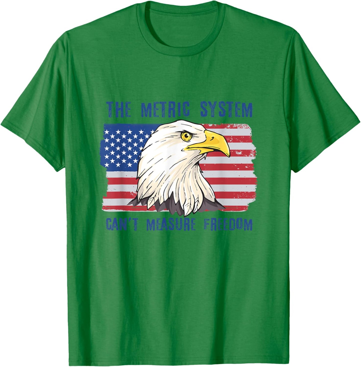 The Metric System Can't Measure Freedom 4th of July T-Shirt - T-Shirt | Irish Green