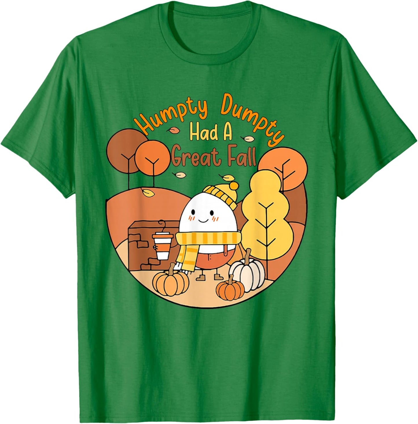 Humpty Funny Dumpty Had A Great Fall Happy Fall Y'all Autumn T-Shirt - T-Shirt | Irish Green