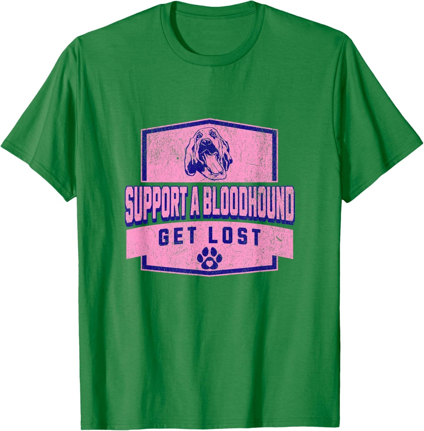 SUPPORT A BLOODHOUND - GET LOST - Funny Hound Dog T-Shirt - T-Shirt | Irish Green