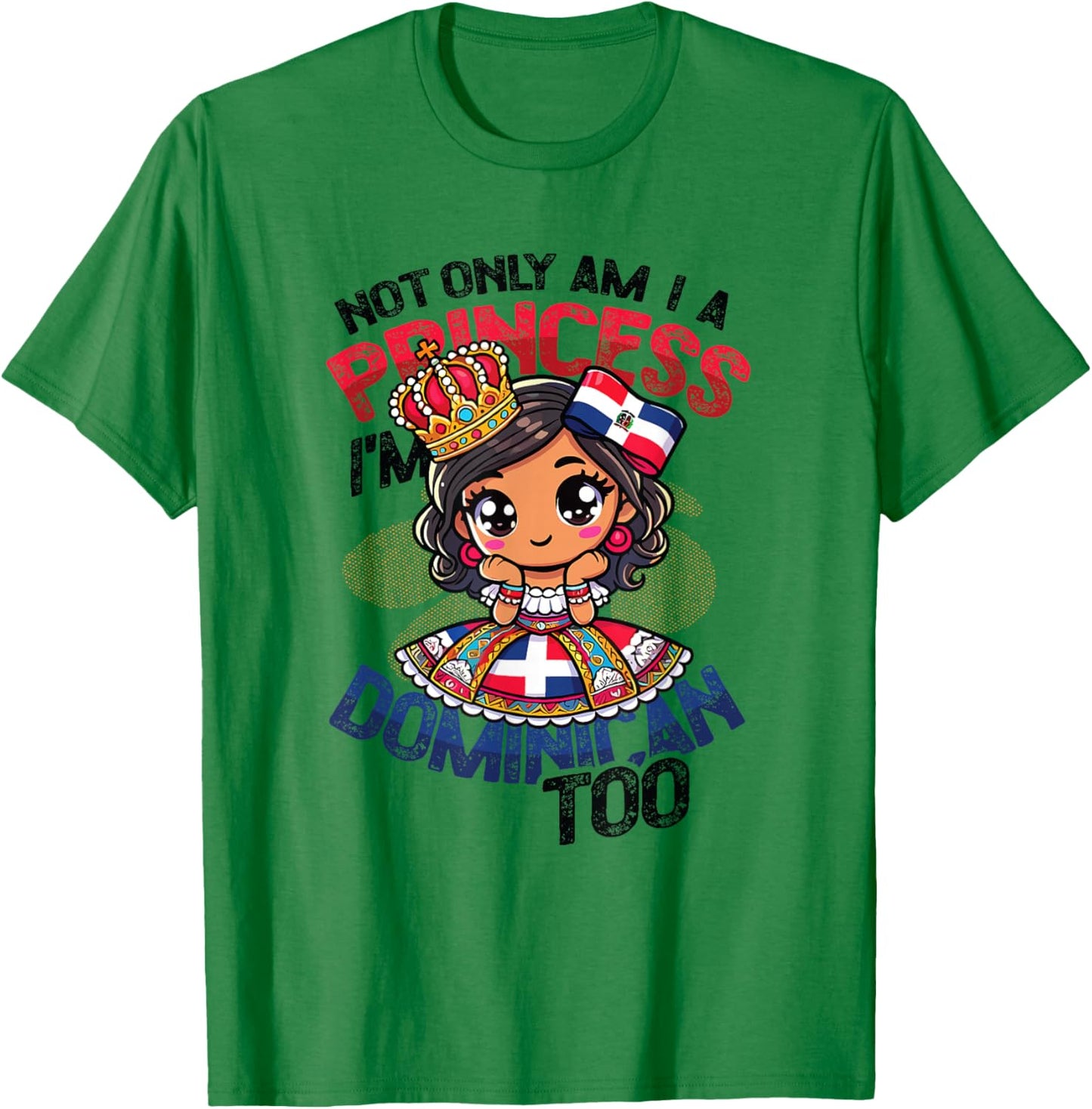 Dominican Princess I'm Dominican T-Shirt - T-Shirt | Irish Green