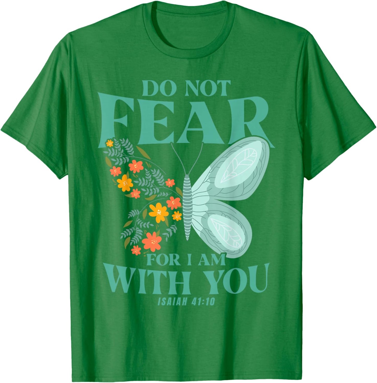 Christian Bible Verse Isaiah 41:10 Flower Butterfly T-Shirt - T-Shirt | Irish Green