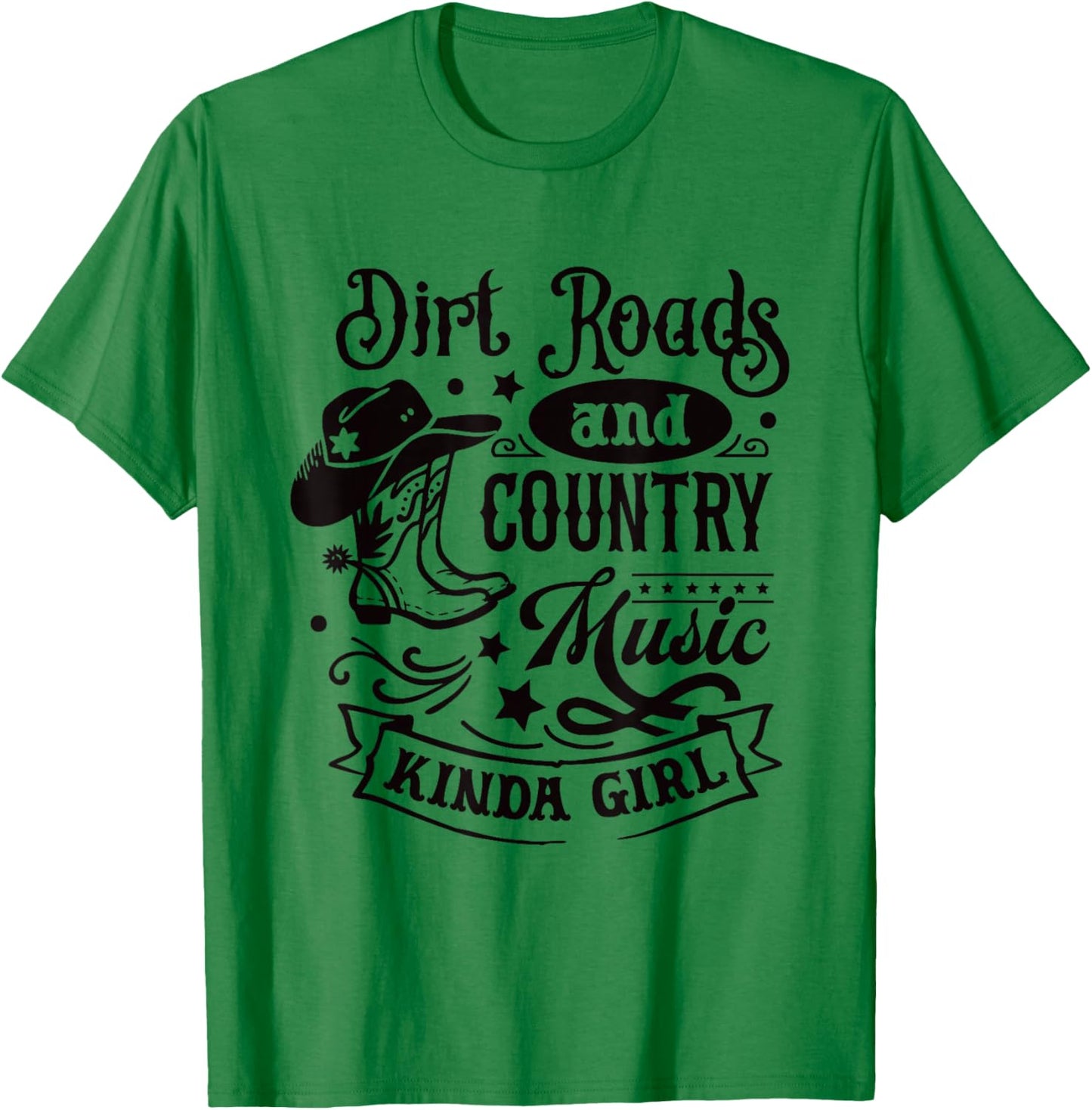Dirt Roads Country Music Kinda Girl / Cowgirl Southern Quote T-Shirt - T-Shirt | Irish Green