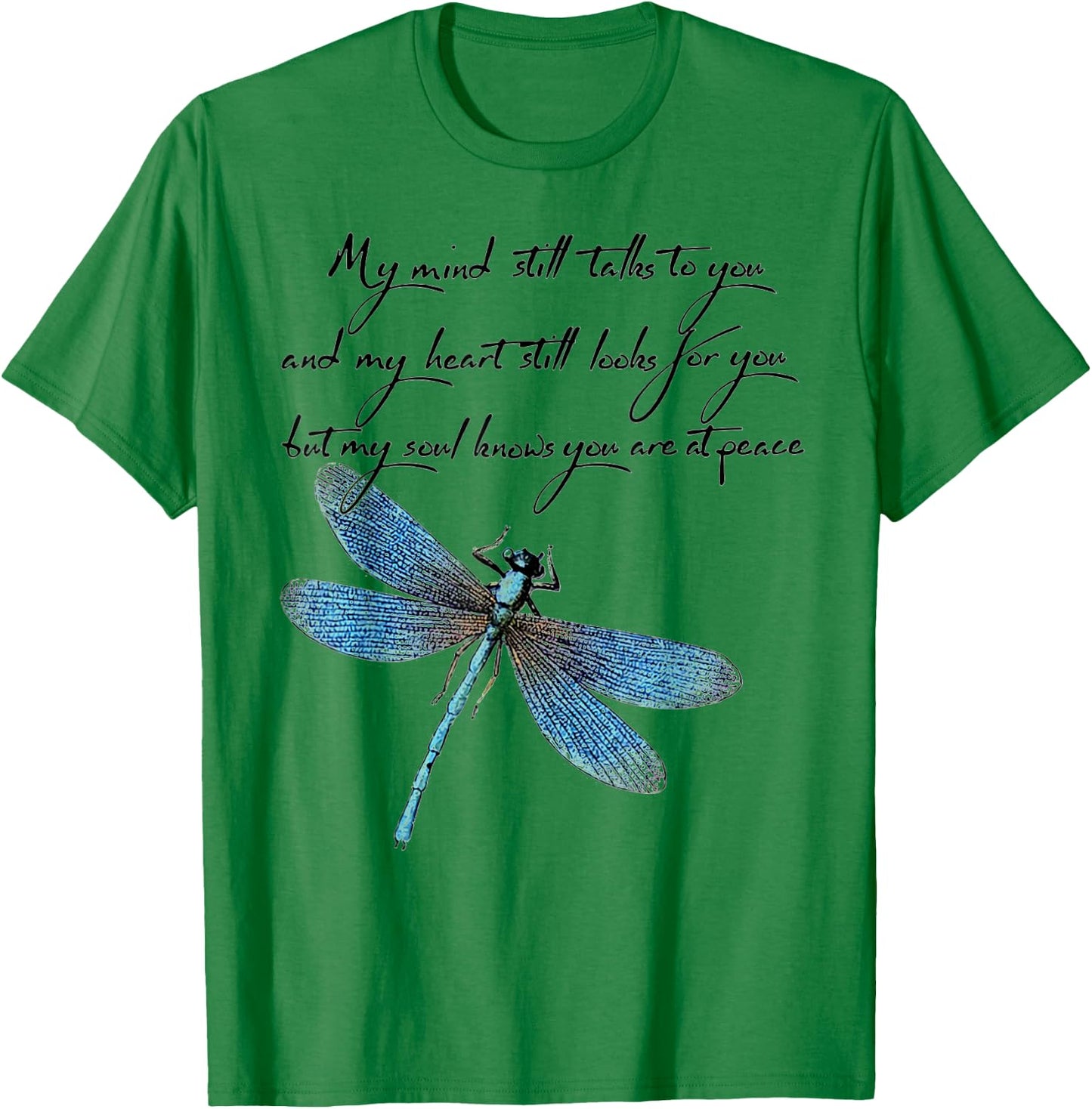 My Mind Still Talks to You and My Heart Dragonfly T-Shirt - T-Shirt | Irish Green