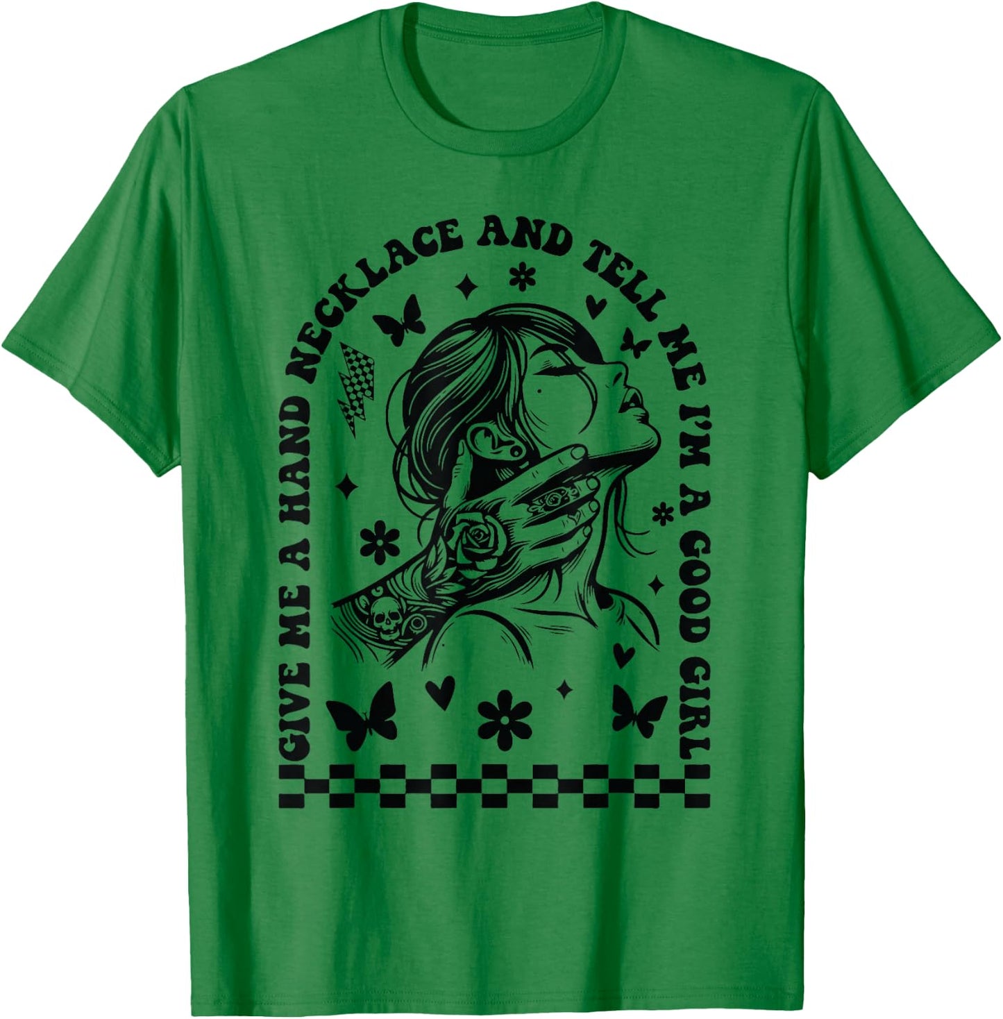 Give Me A Hand Necklace And Tell Me I'm A Good Girl T-Shirt - T-Shirt | Irish Green