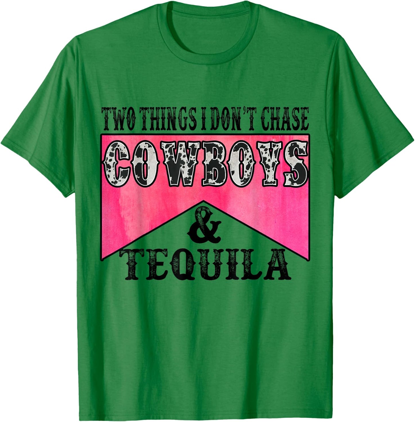Two Things I Don't Chase Cowboys & Tequila Leopard Western T-Shirt - T-Shirt | Irish Green