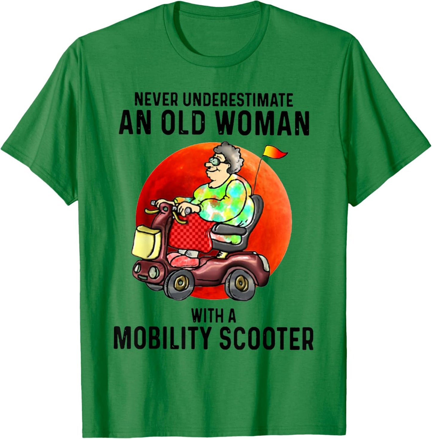 Never Underestimate An Old Woman With A Mobility Scooter T-Shirt - T-Shirt | Irish Green