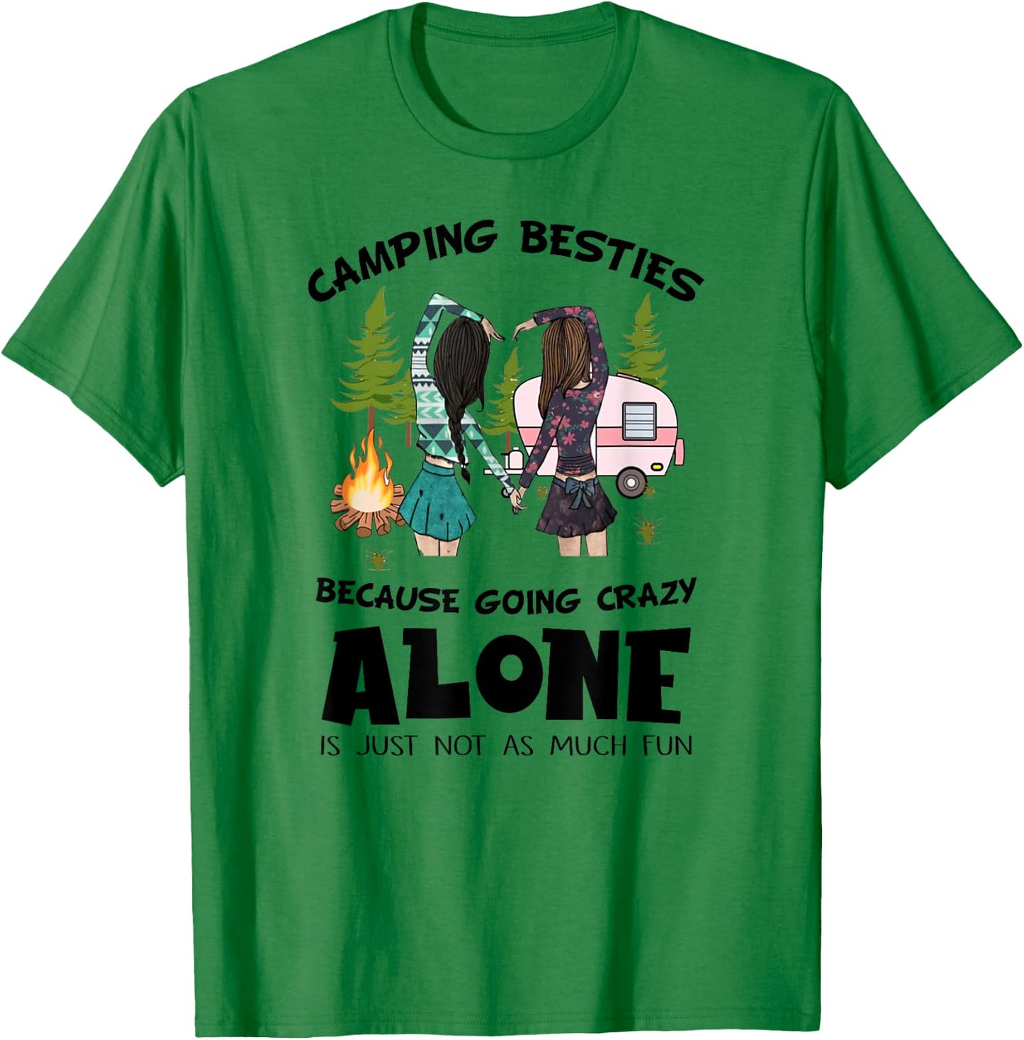Camping Besties Crazy Alone Funny Idea Gift Girls T-Shirt - T-Shirt | Irish Green