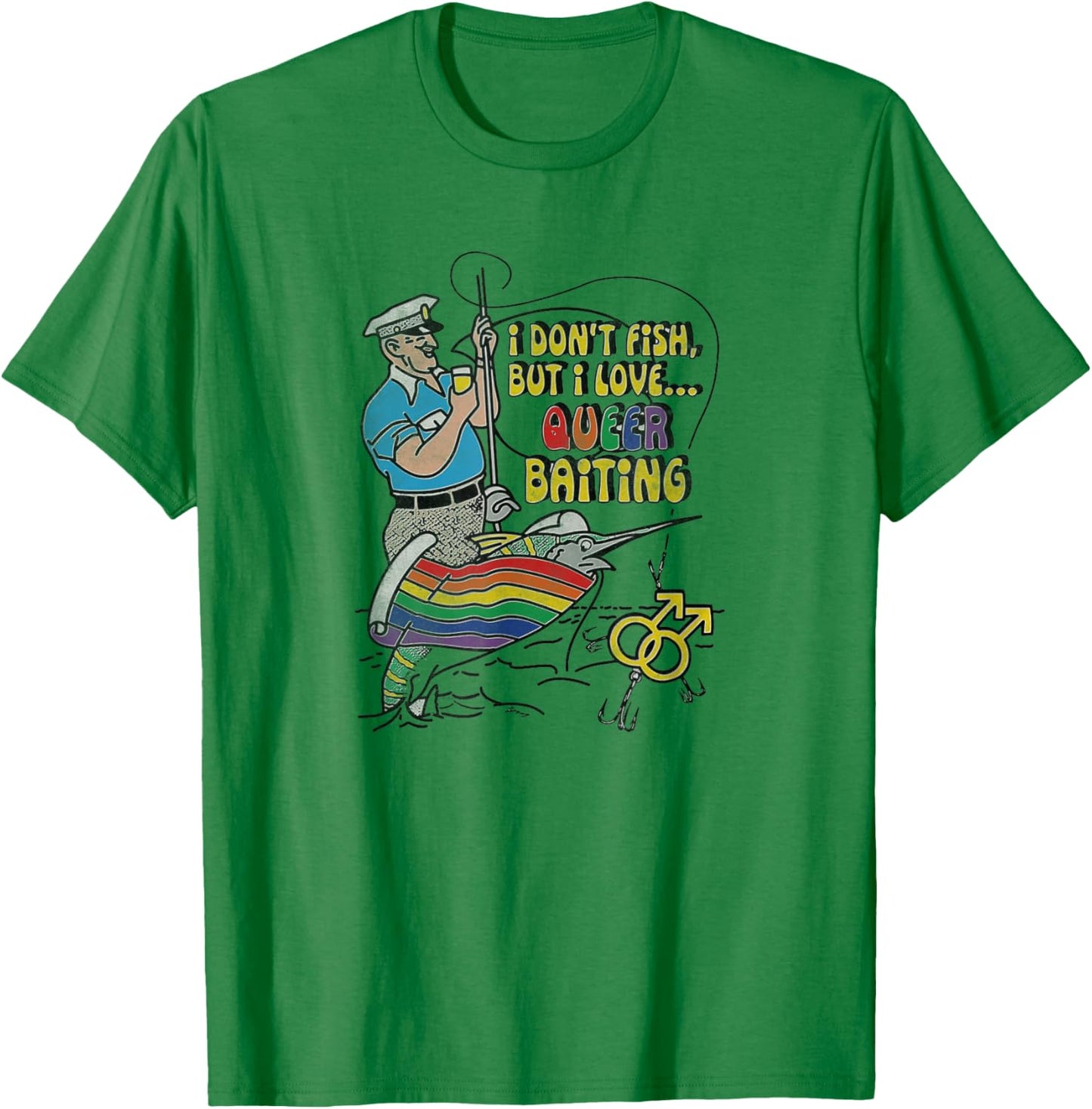 I don't fish but I love queer baiting T-Shirt - T-Shirt | Irish Green