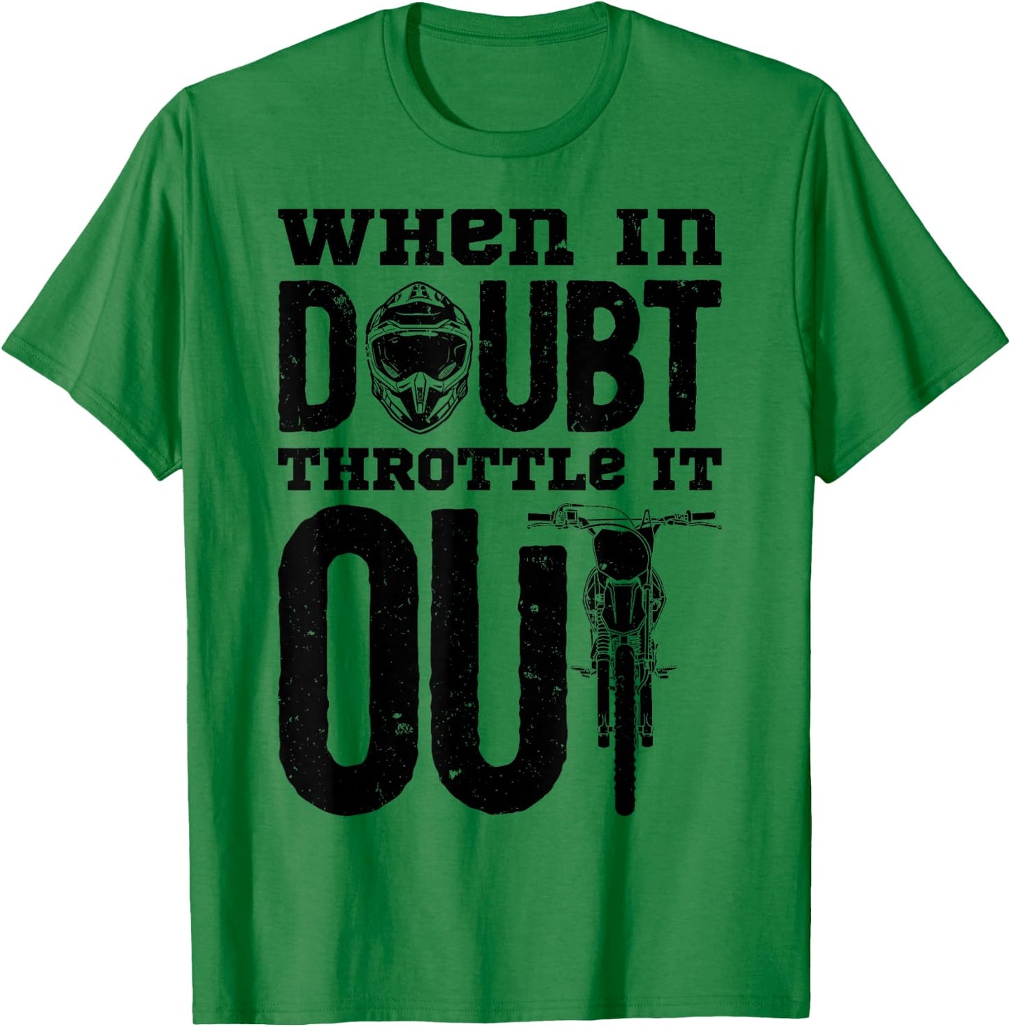 When In Doubt Throttle It Out Dirt Bike Motocross Funny Gift T-Shirt - T-Shirt | Irish Green