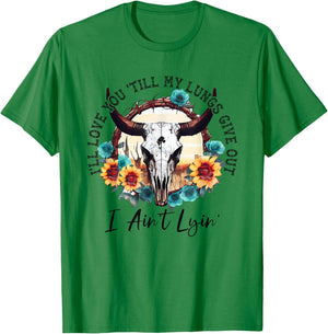 I'll Love You 'Till My Lungs Give Out I Ain't Lyin' Western T-Shirt - T-Shirt | Irish Green