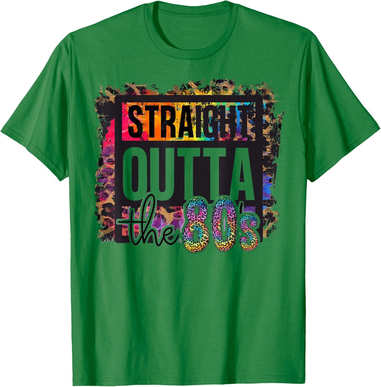 Straight Outta The 80s I Love The 80's 1980s Eighties Party T-Shirt - T-Shirt | Irish Green