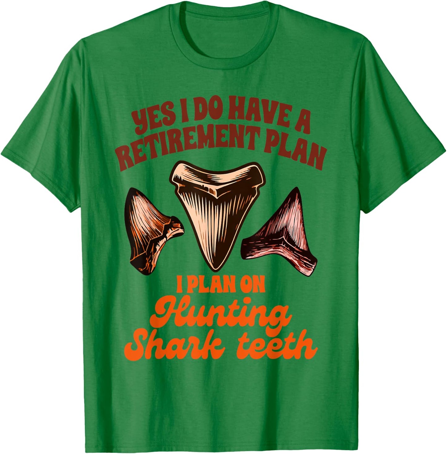 Shark Tooth Hunting Retirement Plan Hunting Shark Teeth T-Shirt - T-Shirt | Irish Green