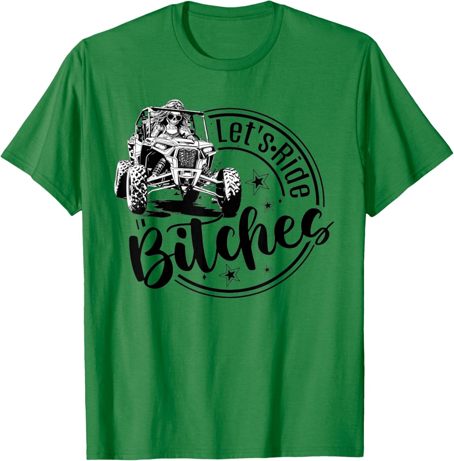 Let's Ride Bitches UTV SXS Four Wheeler UTV Offroad Mudding T-Shirt - T-Shirt | Irish Green