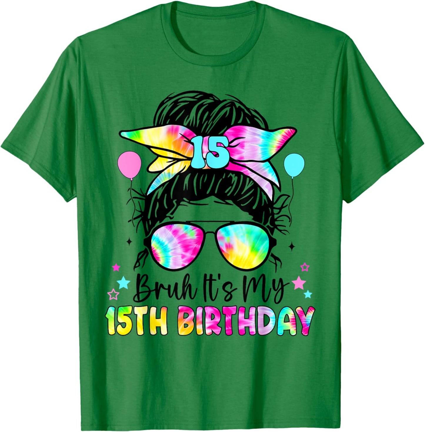 Bruh It's My 15th Birthday 15 Year Old Birthday For Girl T-Shirt - T-Shirt | Irish Green