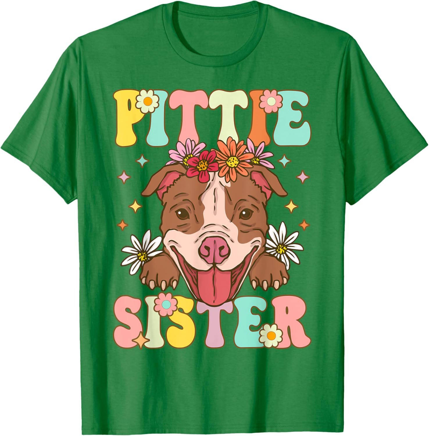 Pittie Sister Pitbull Sister Pitbull Sister Female Dog Lover T-Shirt - T-Shirt | Irish Green