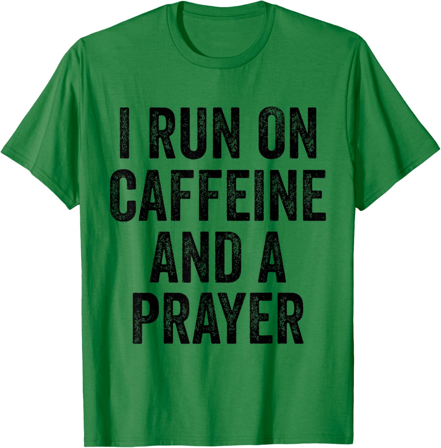 I Run On Caffeine And A Prayer Jesus Christian Coffee T-Shirt - T-Shirt | Irish Green