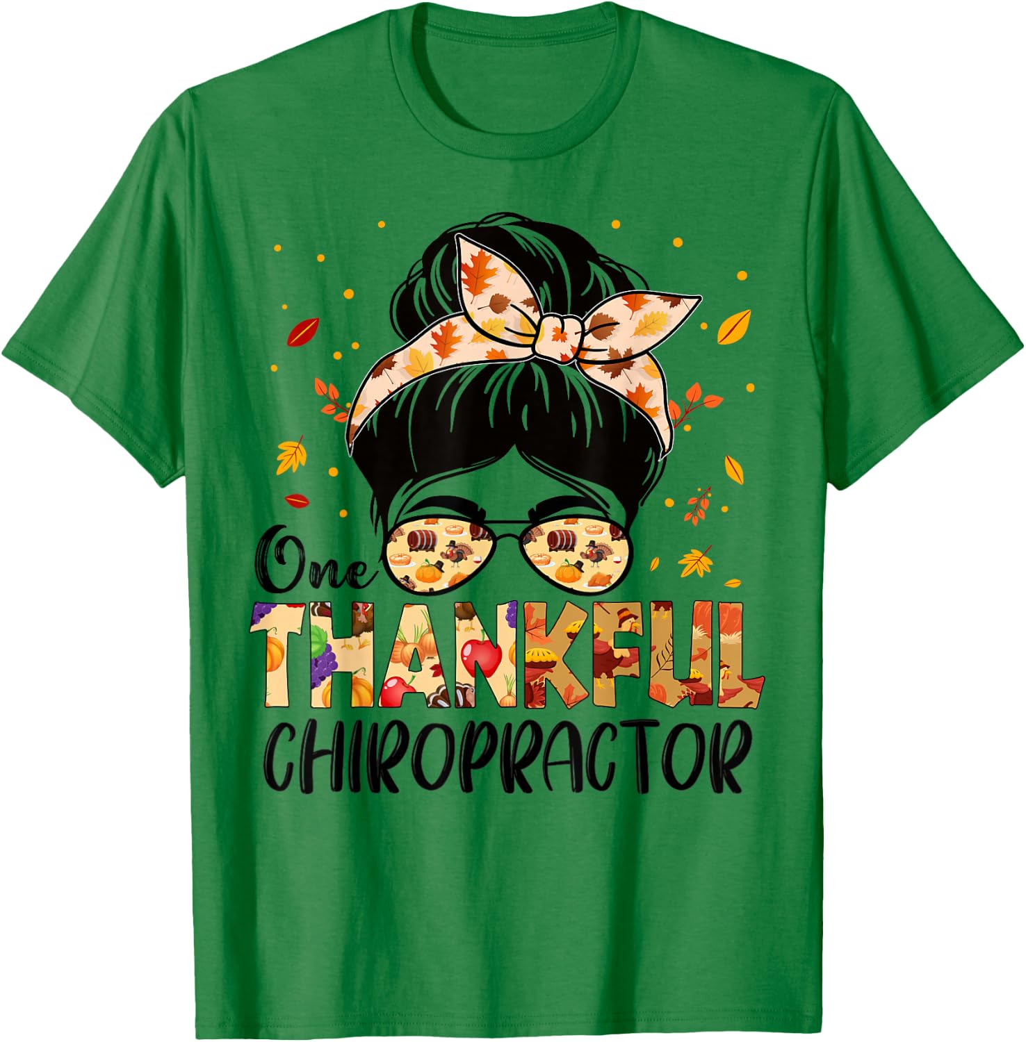 Chiropractor One Thankful Messy Bun Thanksgiving Fall Autumn T-Shirt - T-Shirt | Irish Green