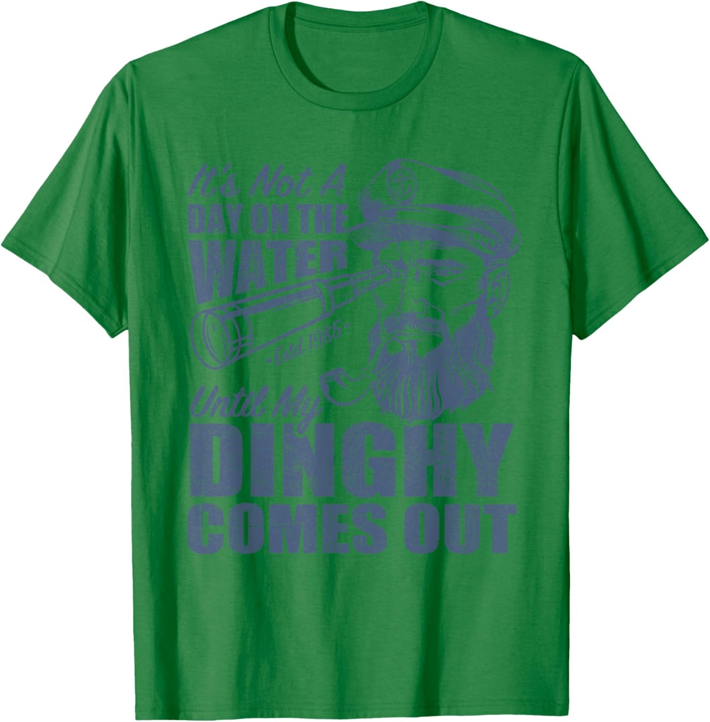 Funny It's Not A Day On The Lake Until My Dinghy Comes Out T-Shirt - T-Shirt | Irish Green