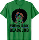 Voting Is My Black Job Women T-Shirt - T-Shirt | Irish Green