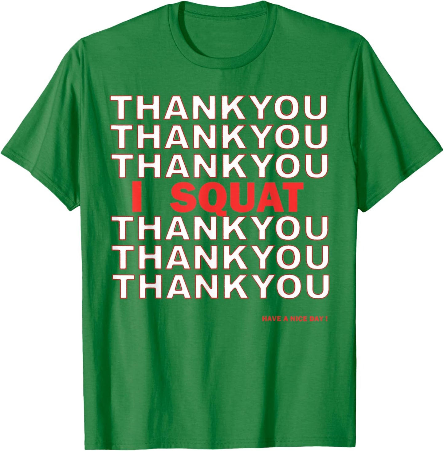 Thank You I Squat Gym Work Out Lift T-Shirt - T-Shirt | Irish Green