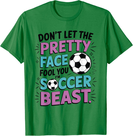 Don't Let The Pretty Face Fool You Women Girls Soccer T-Shirt - T-Shirt | Irish Green