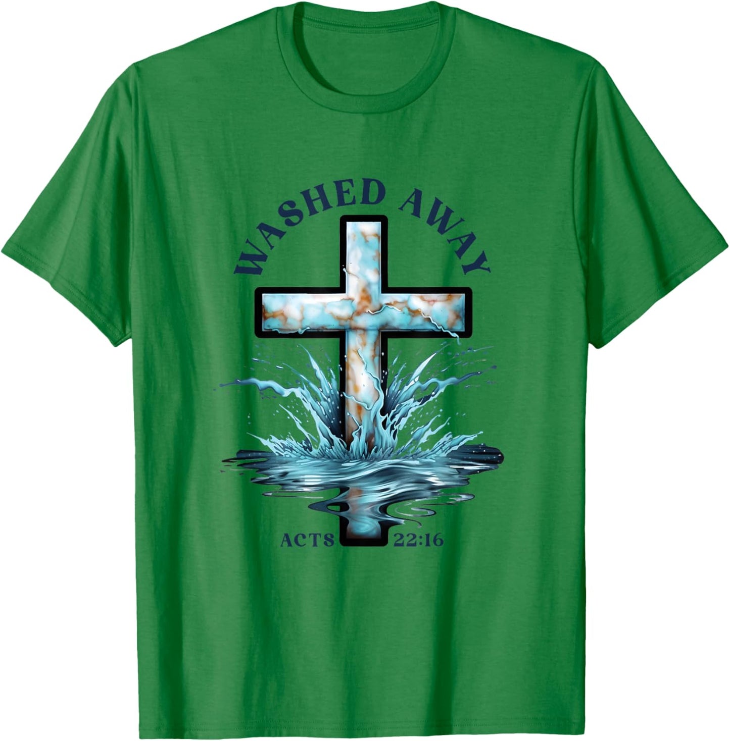 Baptism Washed Away Acts 22 Quote / Baptized Water Cross T-Shirt - T-Shirt | Irish Green