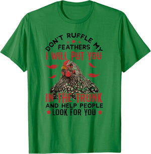 Don't Ruffle My Feathers I Will Put You - For Chickens Lover T-Shirt - T-Shirt | Irish Green