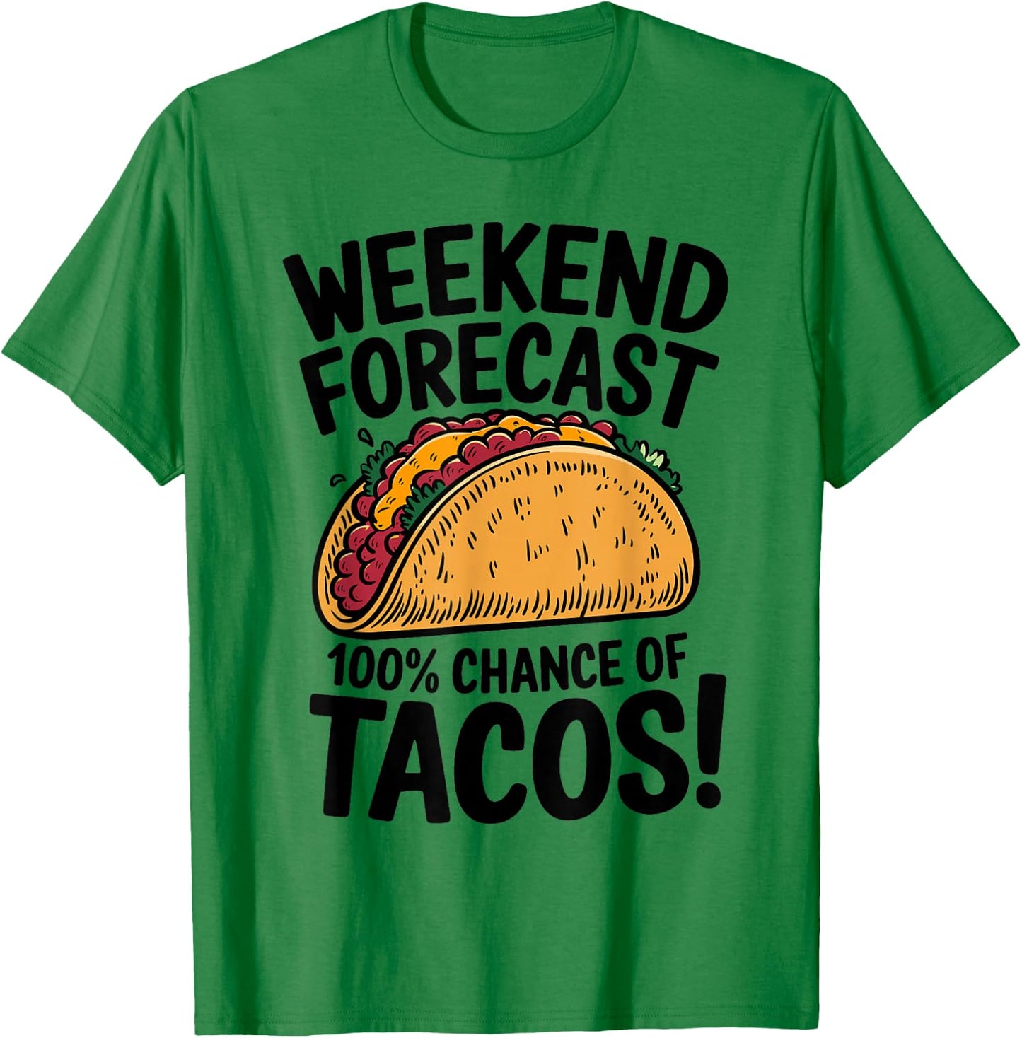 Weekend Forecast 100% Chance Of Tacos Funny Taco T-Shirt - T-Shirt | Irish Green