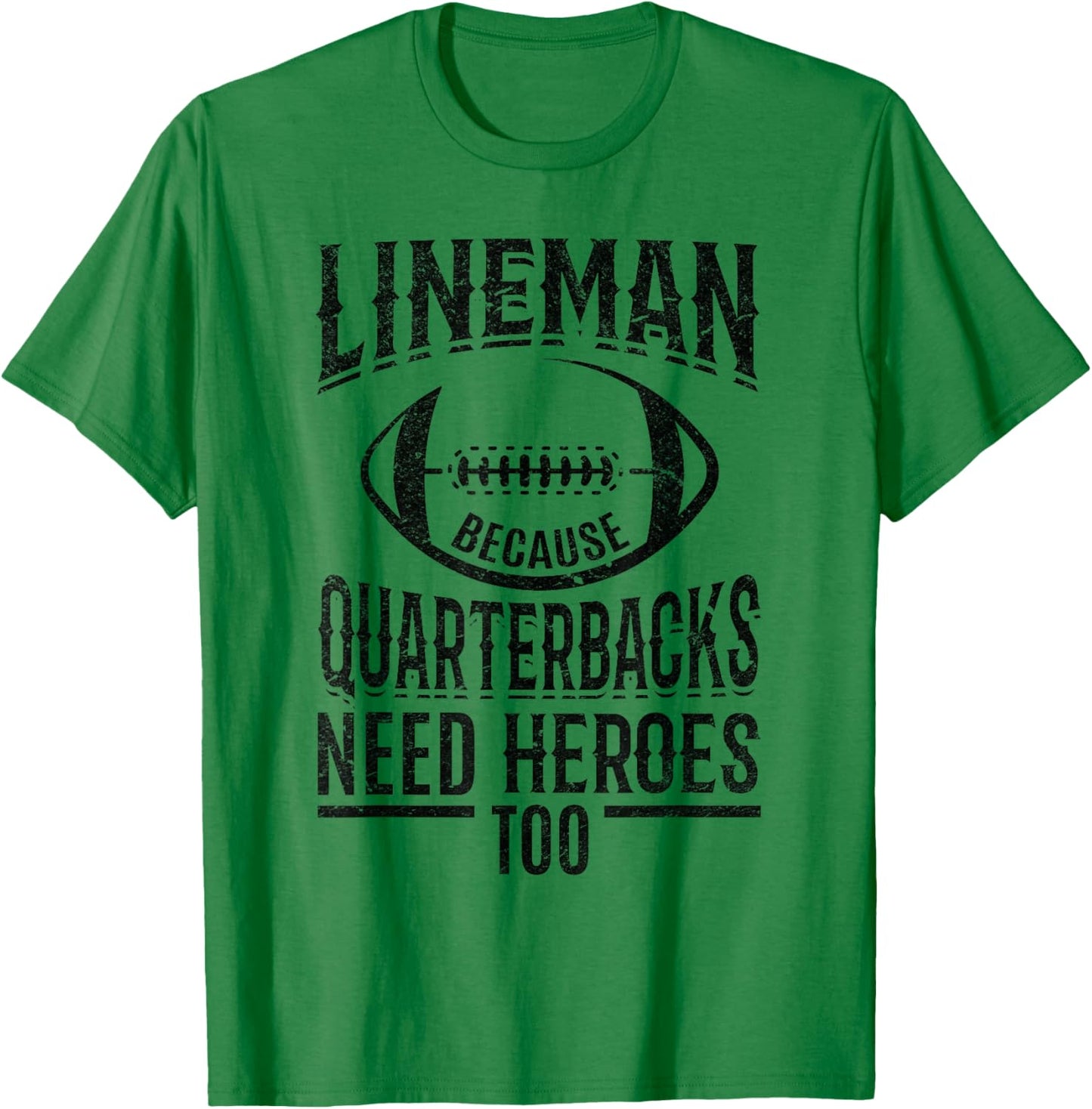 Lineman because Quarterbacks need heroes too T-Shirt - T-Shirt | Irish Green