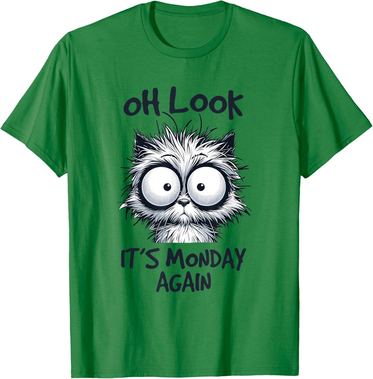 Look It's Monday Again, Funny Cat Gifts, Men Woman Kids T-Shirt - T-Shirt | Irish Green