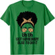 Uh Uh Get Somebody Else To Do It Messy Bun Women Apparel T-Shirt - T-Shirt | Irish Green