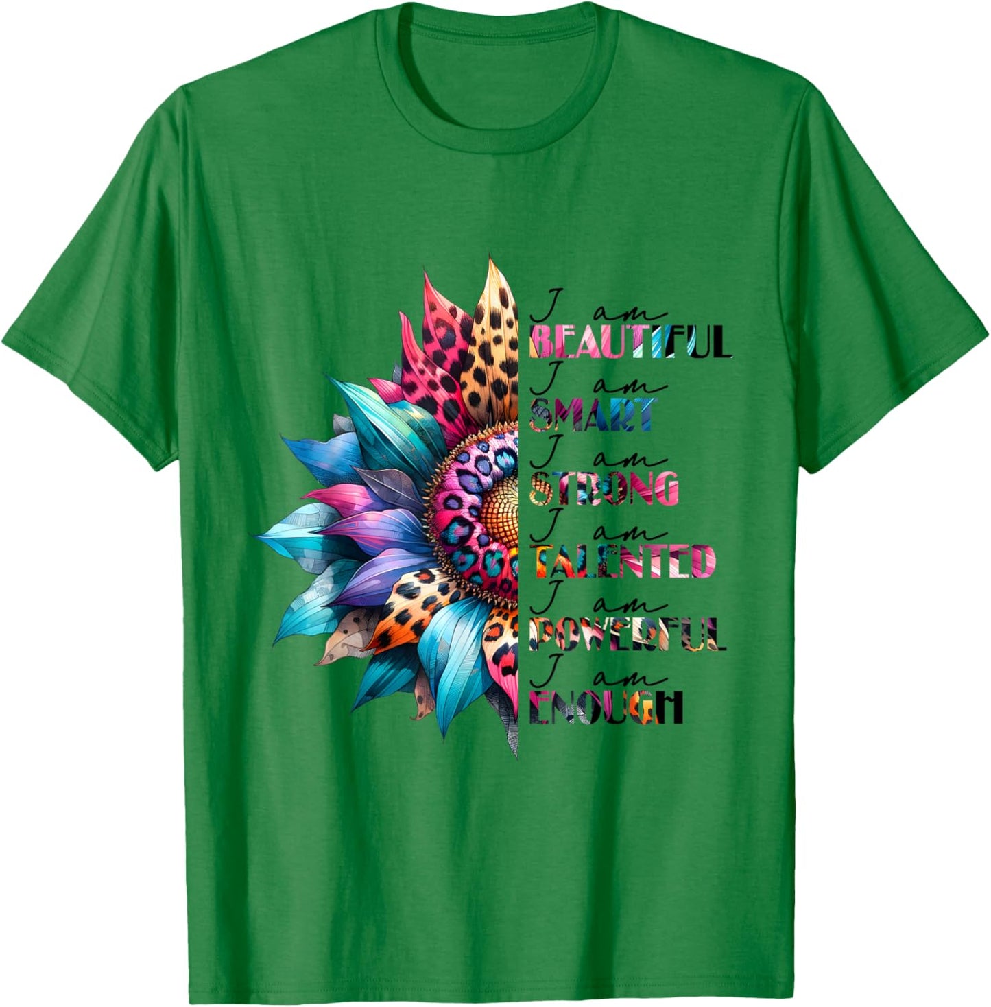 I Am Beautiful Smart Strong Talented Powerful Enough T-Shirt - T-Shirt | Irish Green
