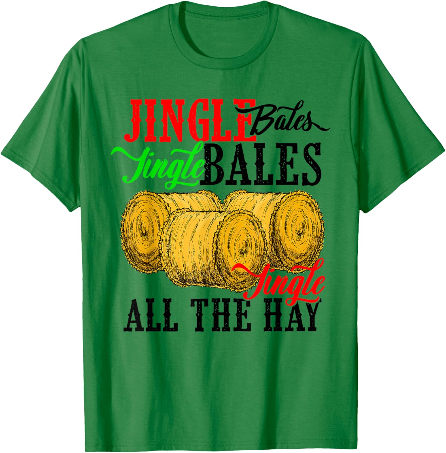Farm Christmas - Jingle Bales Jingle Bales Jingle All The T-Shirt - T-Shirt | Irish Green