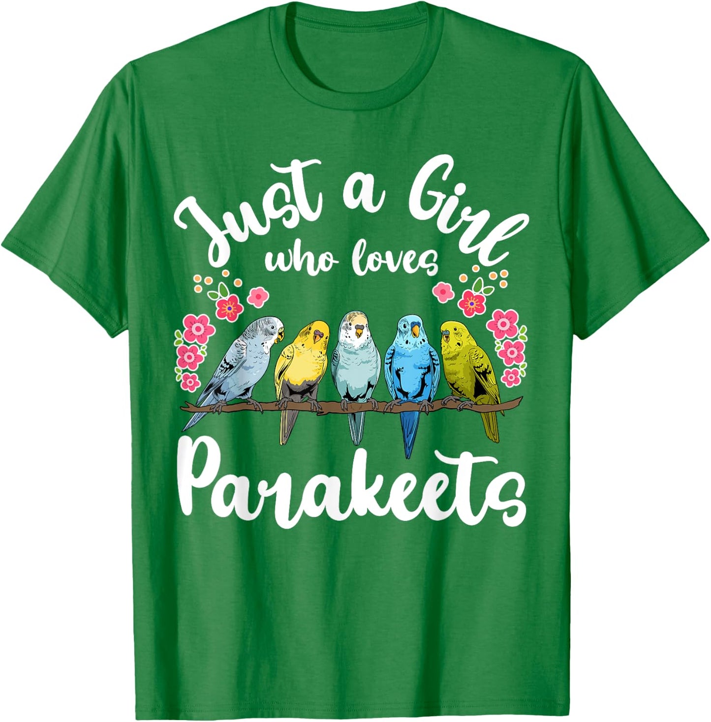 Parakeet Birds Just a Girl Who Loves Parakeets T-Shirt - T-Shirt | Irish Green