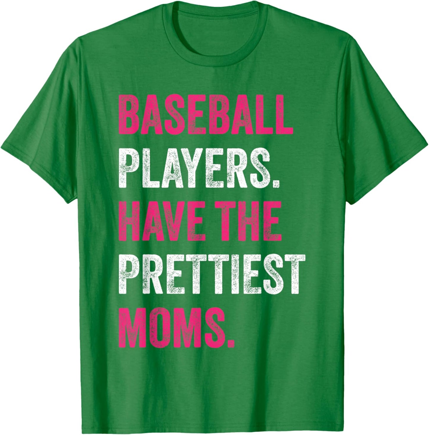 Baseball Players Have The Prettiest Moms Baseball Family T-Shirt - T-Shirt | Irish Green