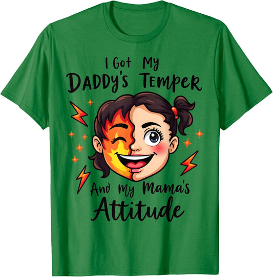 I Got My Daddy's Temper And My Mama's Attitude T-Shirt - T-Shirt | Irish Green