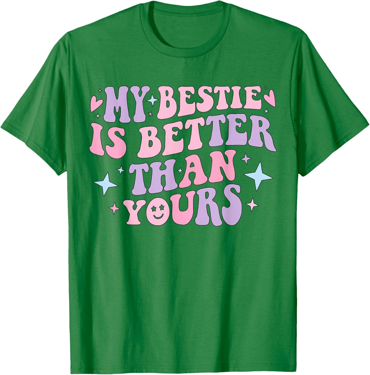My Bestie Is Better Than Yours Best Friend Groovy Friendship T-Shirt - T-Shirt | Irish Green