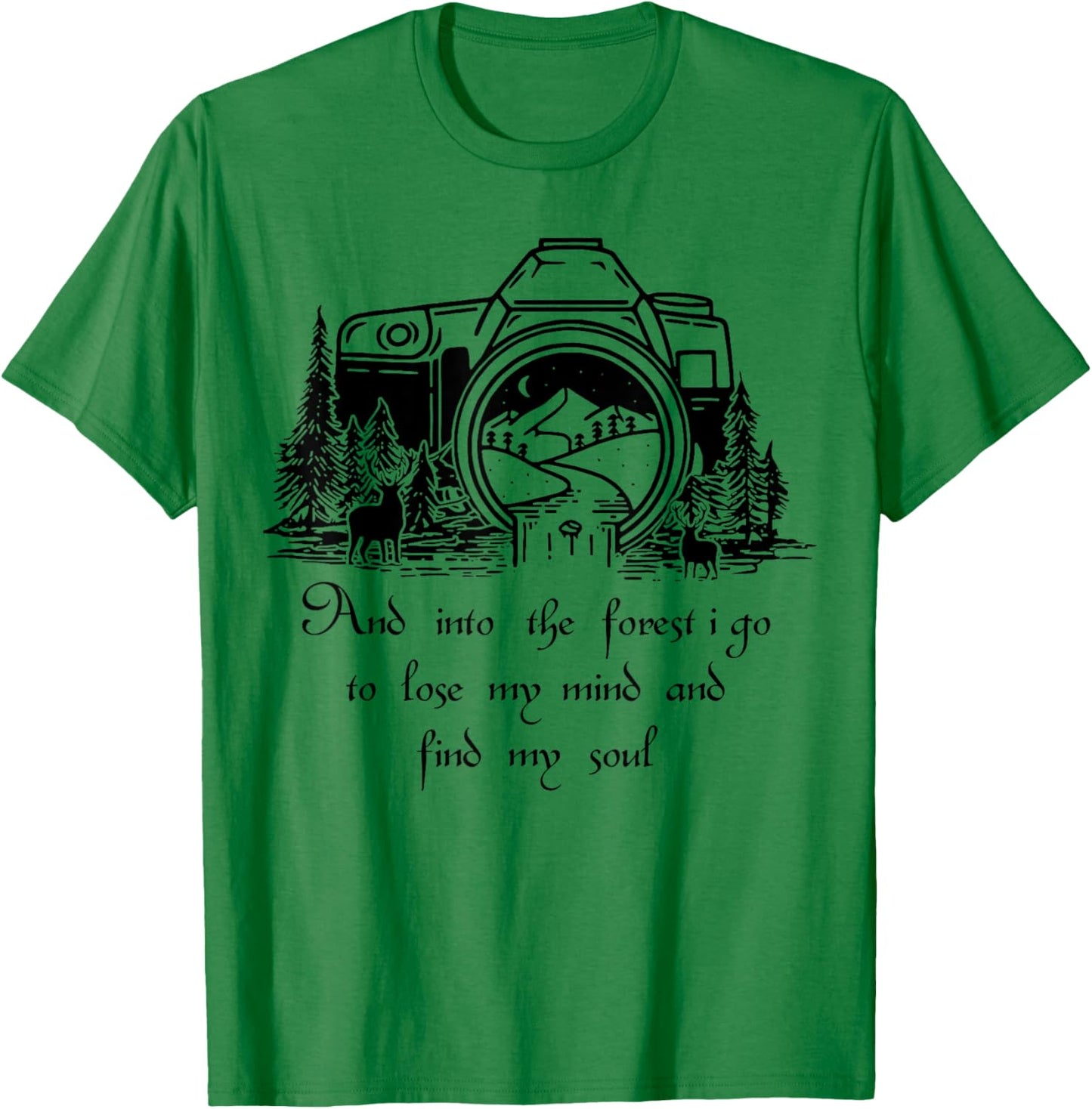 And Into The Forest I Go To Lose My Mind And Find My Soul T-Shirt - T-Shirt | Irish Green