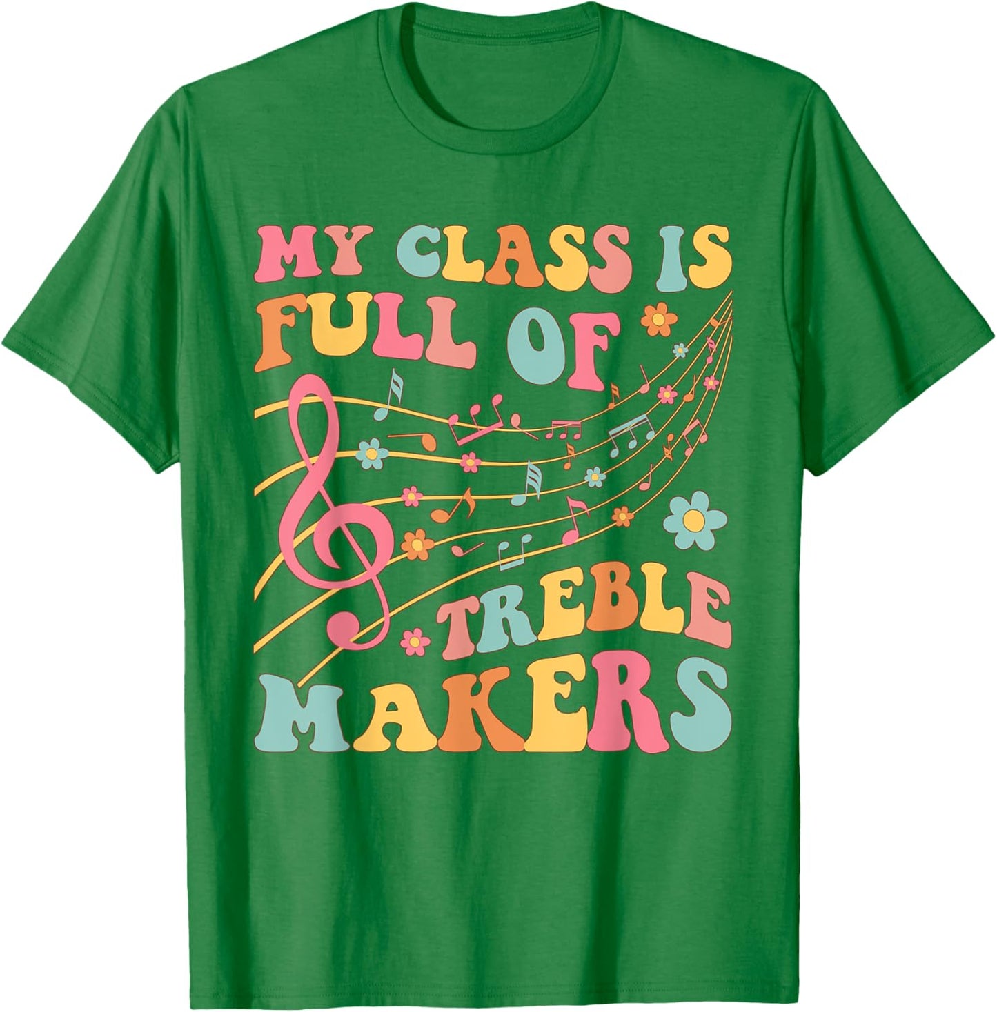 My class is full of treble makers funny music teacher groovy Men Women Girls Kids T-Shirt - T-Shirt | Irish Green