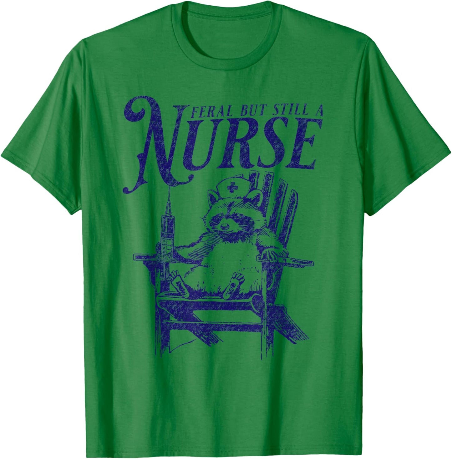 Feral But Still A Nurse Funny Feral Nurse Raccoon Nurse T-Shirt - T-Shirt | Irish Green