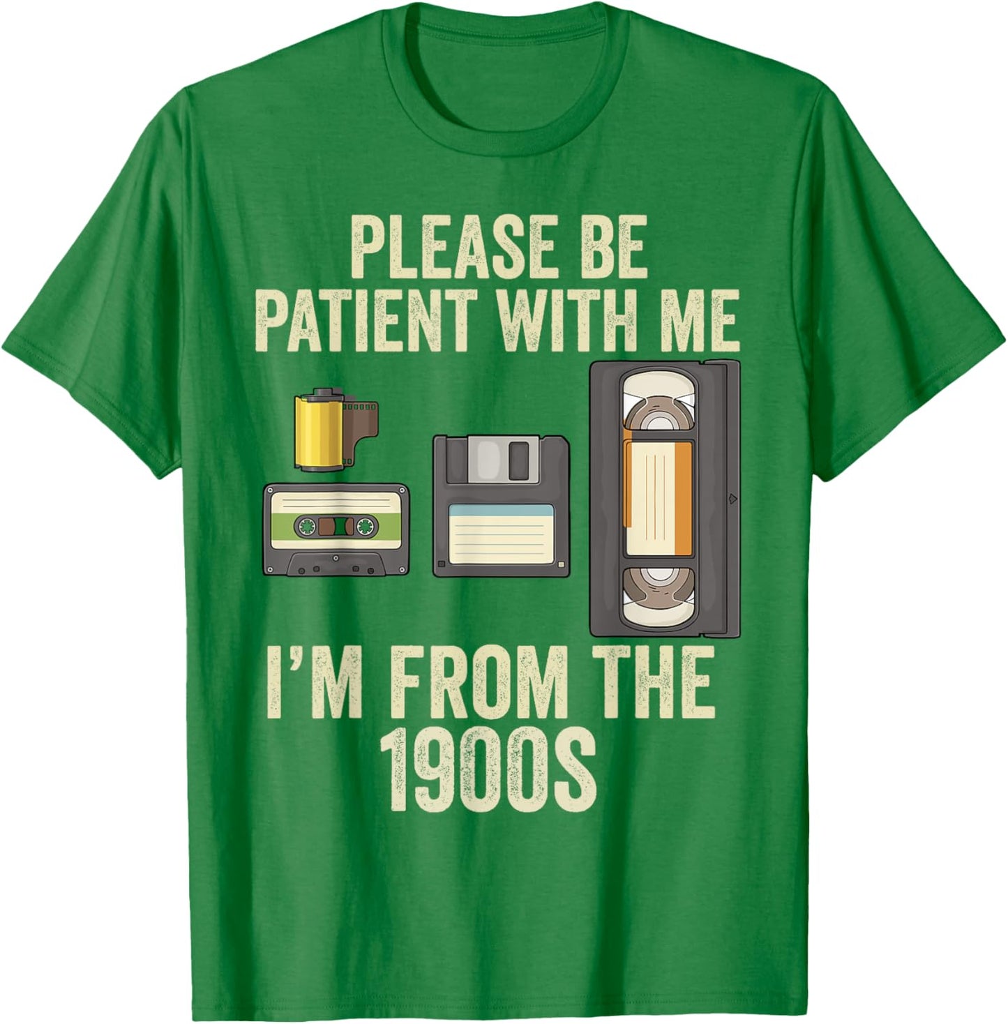 Be Patient With Me I'm From The 1900s T-Shirt - T-Shirt | Irish Green