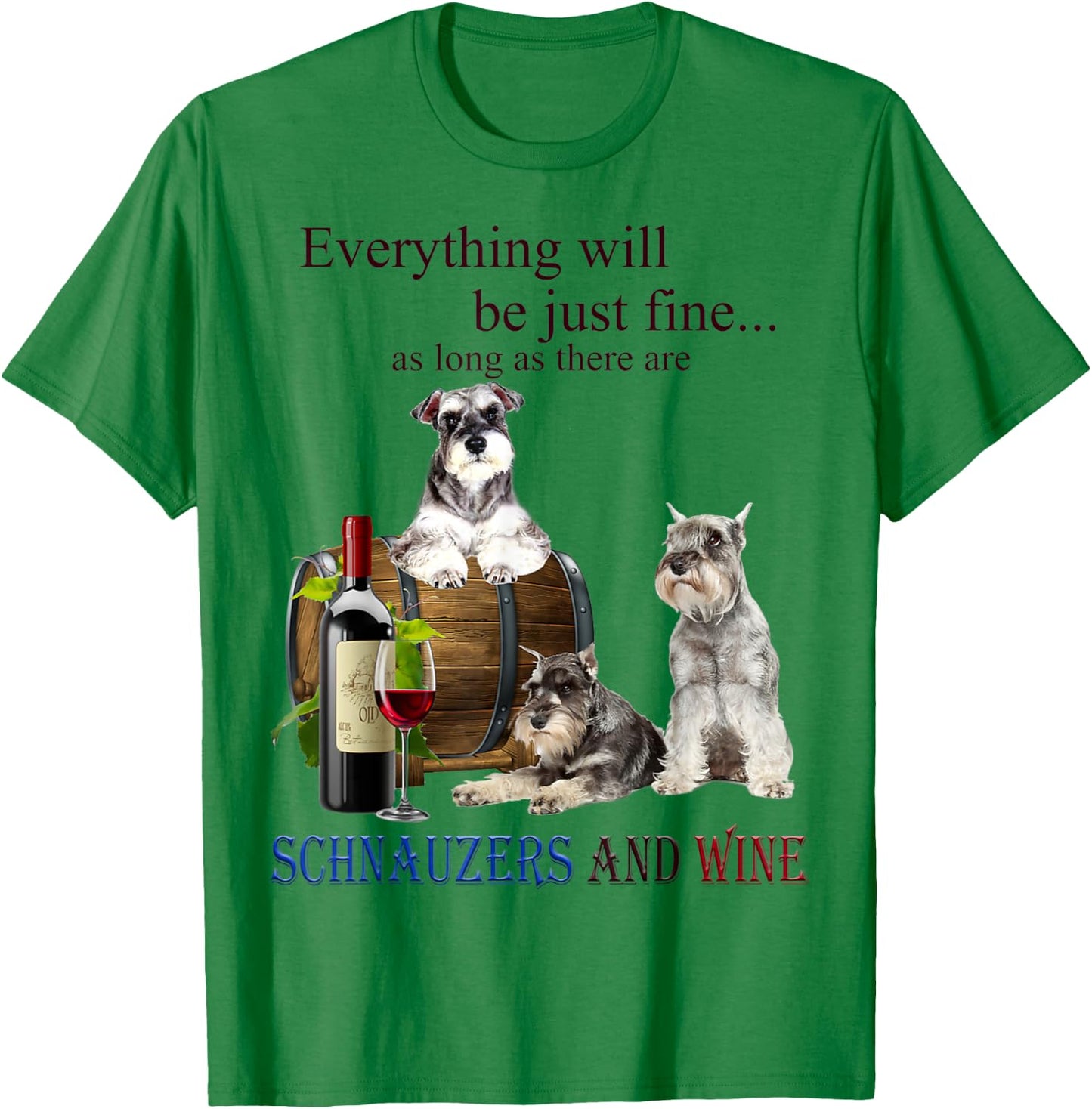 Miniature Schnauzer just fine with Wine T-Shirt - T-Shirt | Irish Green