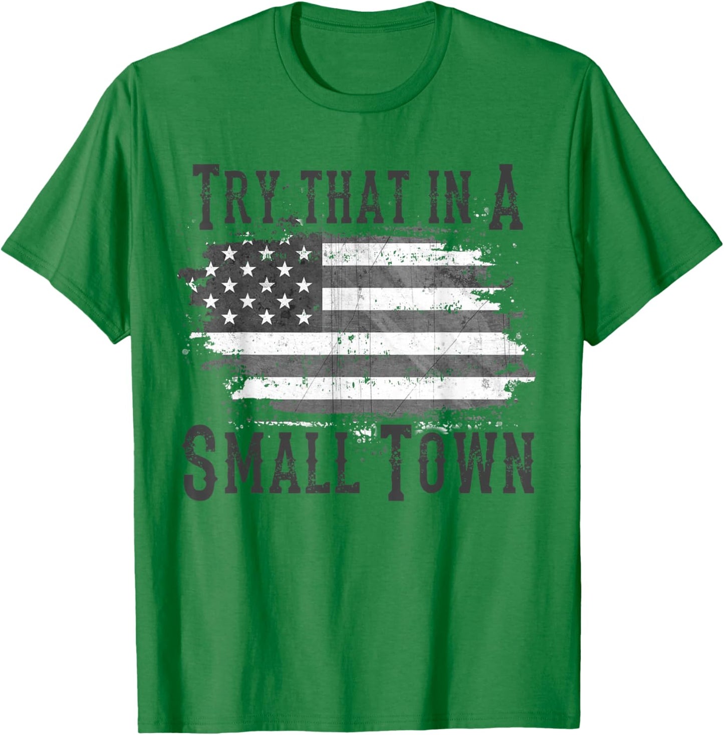 Try That In My Town T-Shirt - T-Shirt | Irish Green