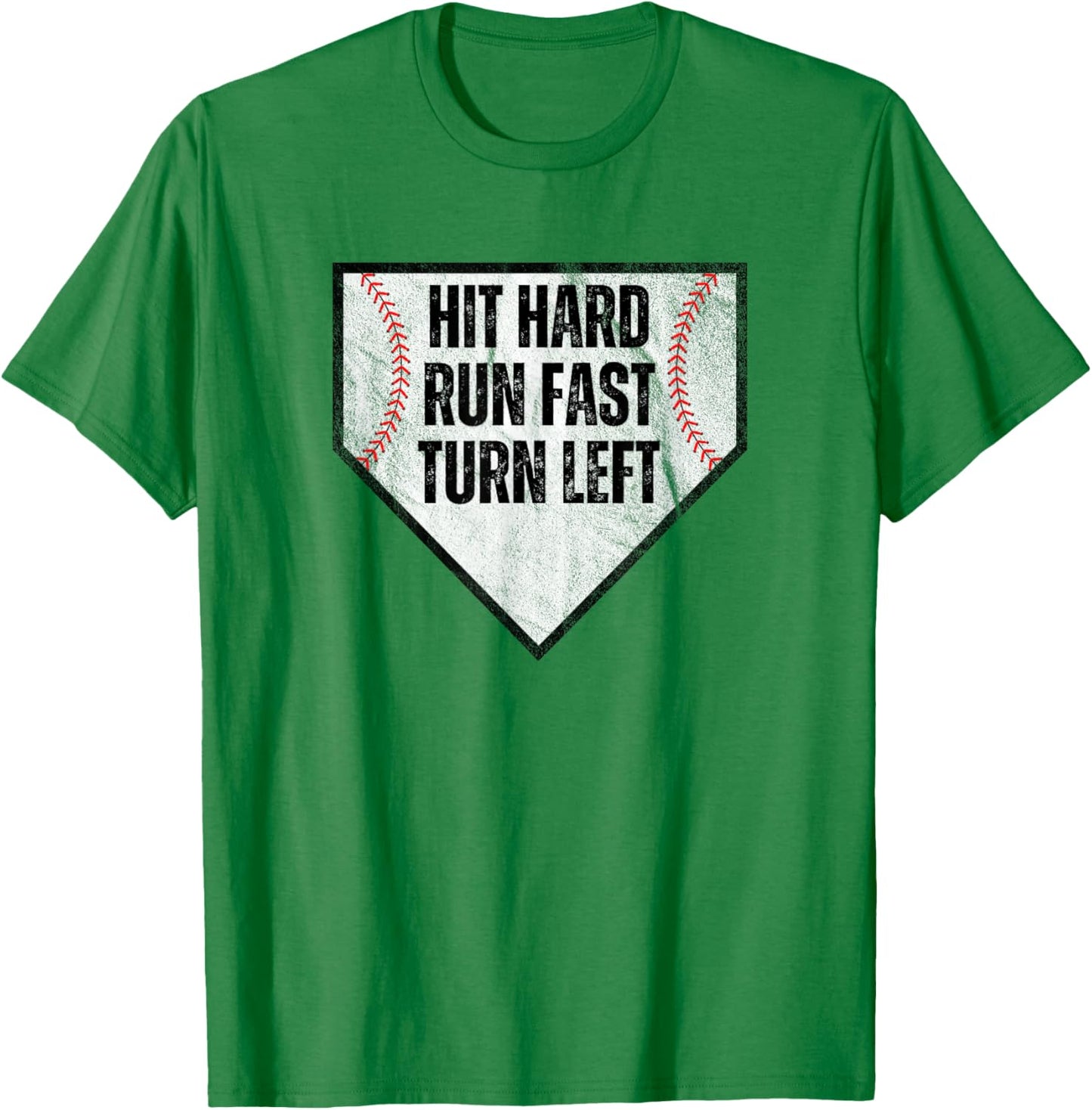 Hit Hard Run Fast Turn Left Baseball Design for Players T-Shirt - T-Shirt | Irish Green