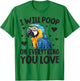 I-Will Poop On Everything-You Love Funny Parrot Lover Macaw T-Shirt - T-Shirt | Irish Green