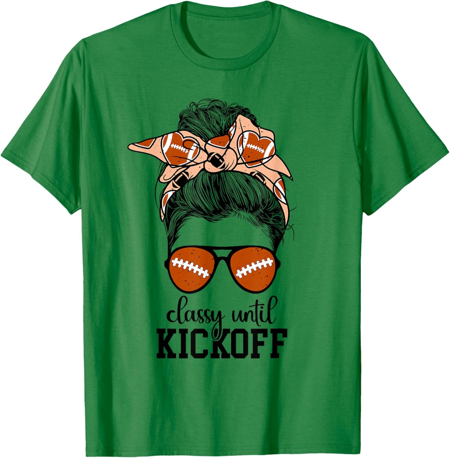 Classy Until Kickoff Game Day Football Game Day T-Shirt - T-Shirt | Irish Green