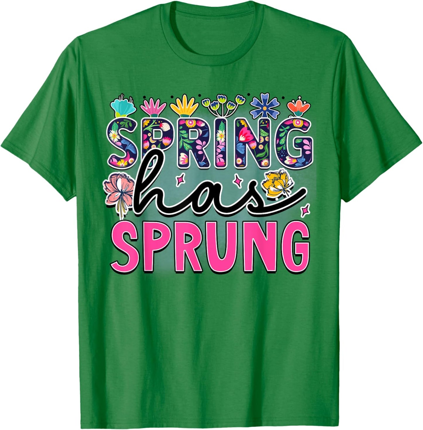 Spring Has Sprung is Blooming flowers is Springtime vibes T-Shirt - T-Shirt | Irish Green